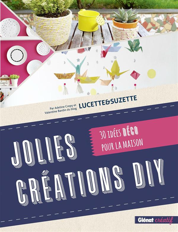 JOLIES CREATIONS  DIY - 30 IDEES DECO POUR LA MAISON