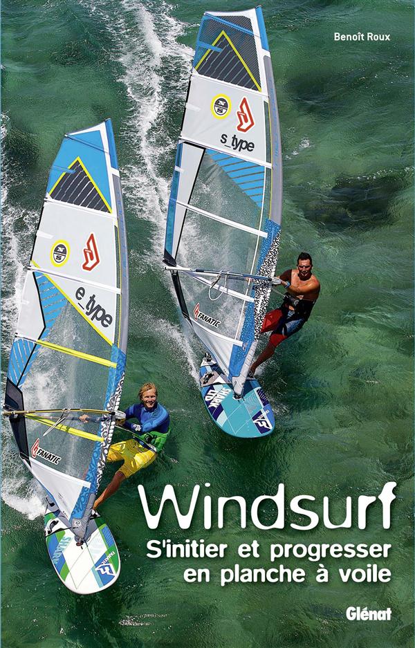MER - WINDSURF - S'INITIER ET PROGRESSER EN PLANCHE A VOILE