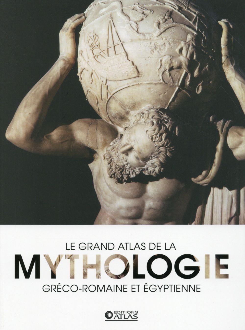 LE GRAND ATLAS DE LA MYTHOLOGIE - GRECO-ROMAINE ET EGYPTIENNE