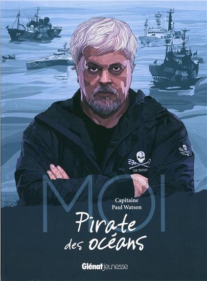 MOI... - MOI, CAPITAINE PAUL WATSON, PIRATE DES OCEANS