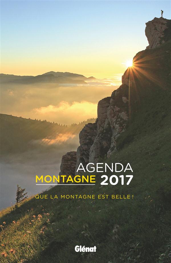 AGENDA MONTAGNE 2017 - QUE LA MONTAGNE EST BELLE !