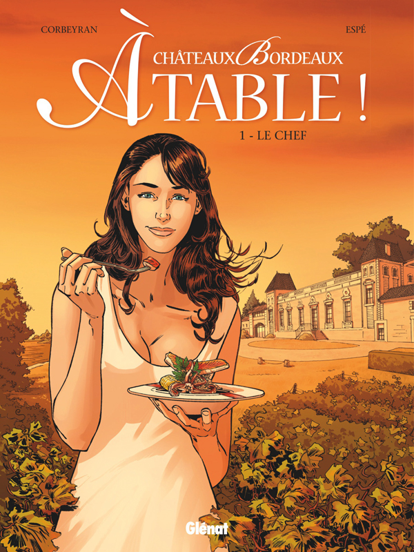 CHATEAUX BORDEAUX A TABLE ! - TOME 01 - LE CHEF