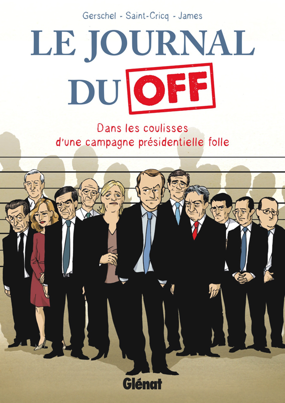 LE JOURNAL DU OFF - DANS LES COULISSES DE LA CAMPAGNE PRESIDENTIELLE