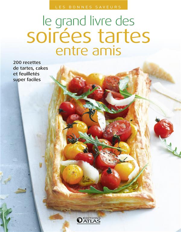 LE GRAND LIVRE DES SOIREES TARTES ENTRE AMIS