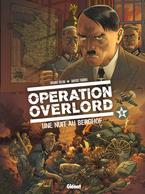 OPERATION OVERLORD - TOME 06 - UNE NUIT AU BERGHOF