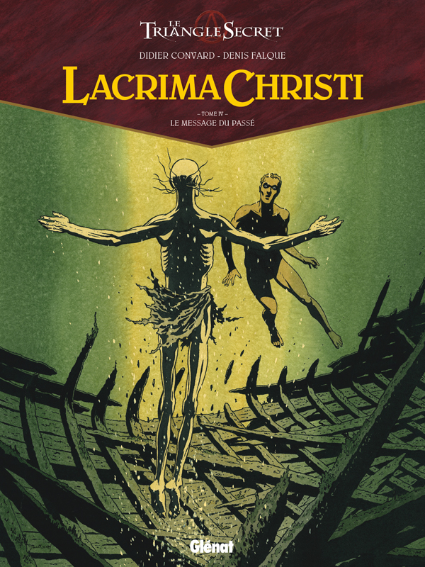 LACRIMA CHRISTI - TOME 04 - LE MESSAGE DU PASSE