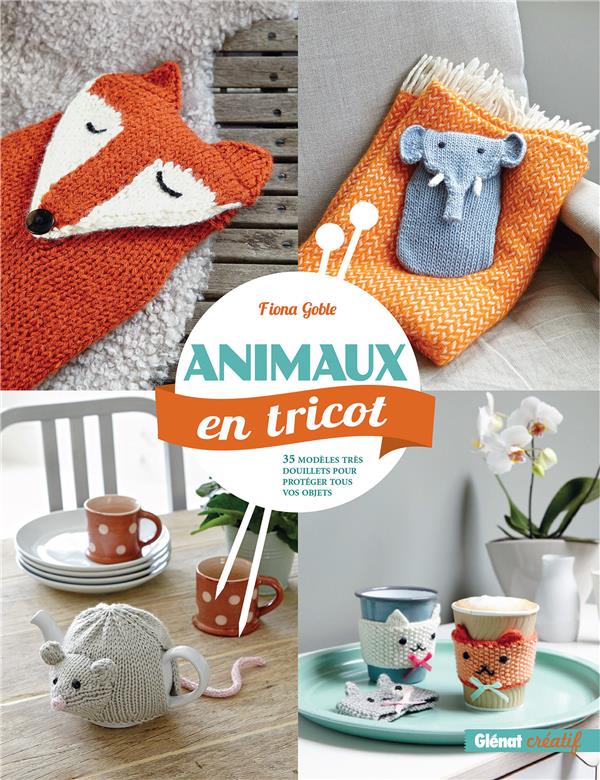 ANIMAUX EN TRICOT - 35 MODELES TRES DOUILLETS POUR PROTEGER TOUS VOS OBJETS