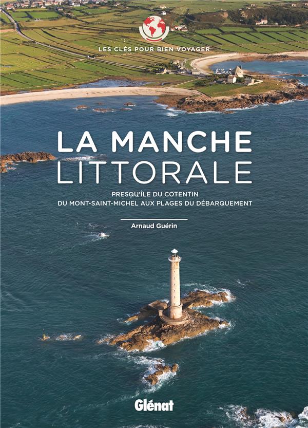 LA MANCHE LITTORALE - LES CLES POUR BIEN VOYAGER - PRESQU'ILE DU COTENTIN - DU MONT-SAINT-MICHEL AUX