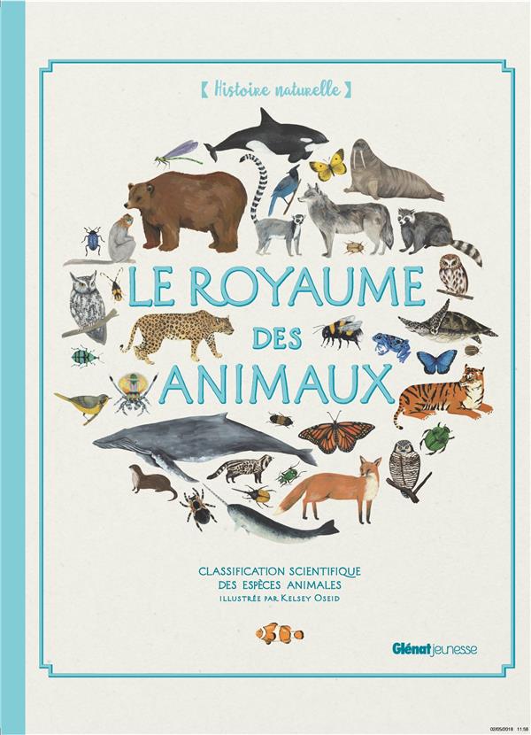 HISTOIRE NATURELLE - LE ROYAUME DES ANIMAUX - CLASSIFICATION SCIENTIFIQUE DES ESPECES ANIMALES