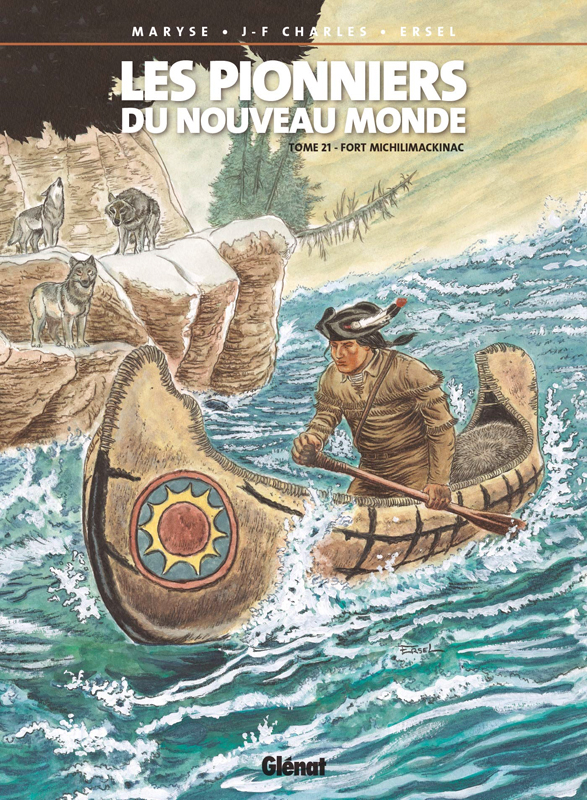 LES PIONNIERS DU NOUVEAU MONDE - TOME 21 - FORT MICHILIMACKINAC