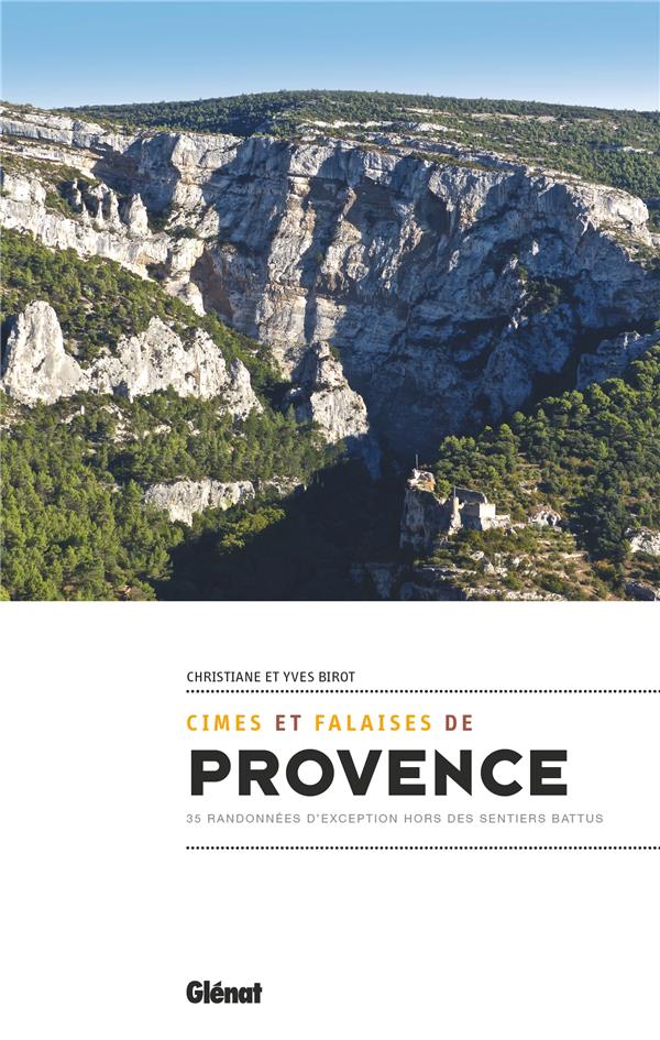 CIMES ET FALAISES DE PROVENCE - 35 RANDONNEES D'EXCEPTION HORS DES SENTIERS BATTUS