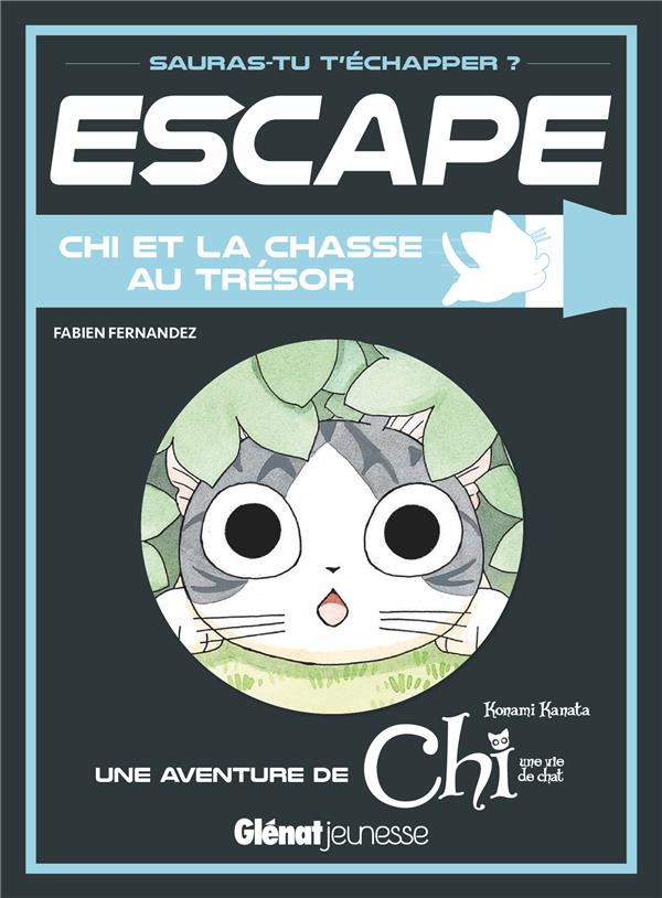 ESCAPE ! CHI ET LA CHASSE AU TRESOR - UNE AVENTURE DE CHI