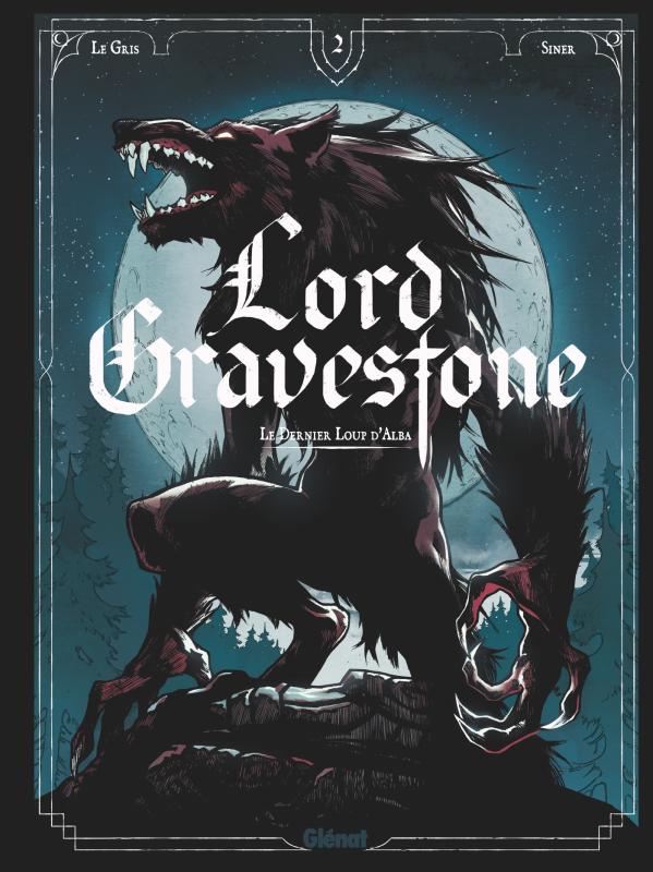 LORD GRAVESTONE - TOME 02 - LE DERNIER LOUP D'ALBA