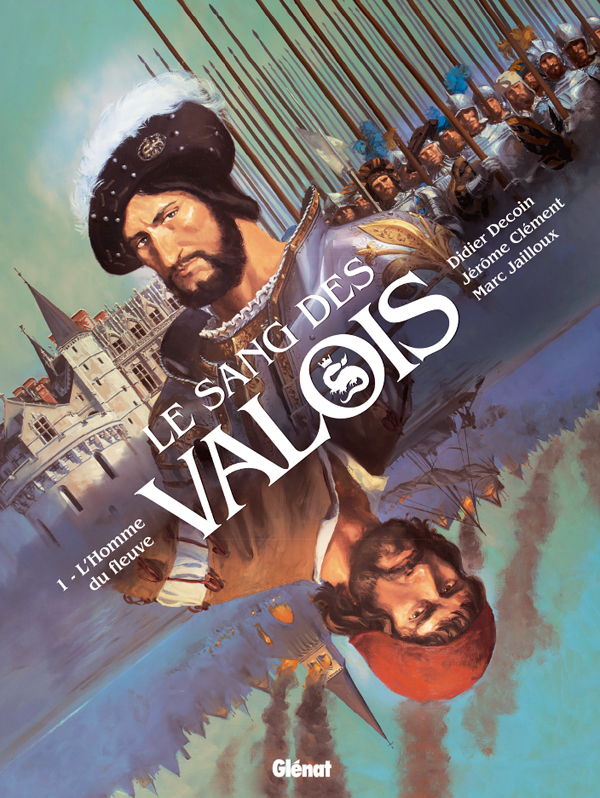 LE SANG DES VALOIS - TOME 01 - L'HOMME DU FLEUVE