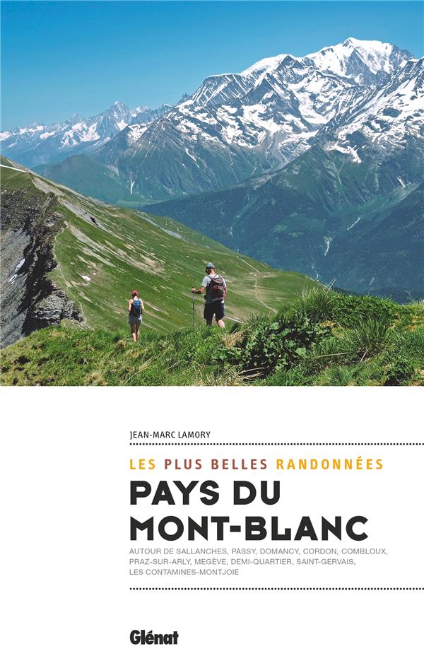 PAYS DU MONT-BLANC, LES PLUS BELLES RANDONNEES - AUTOUR DE SALLANCHES, CORDON, COMBLOUX, SAINT-GERVA