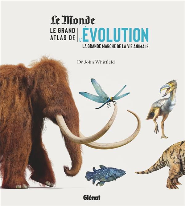 LE GRAND ATLAS DE L'EVOLUTION ANIMALE - LA GRANDE MARCHE DE LA VIE ANIMALE