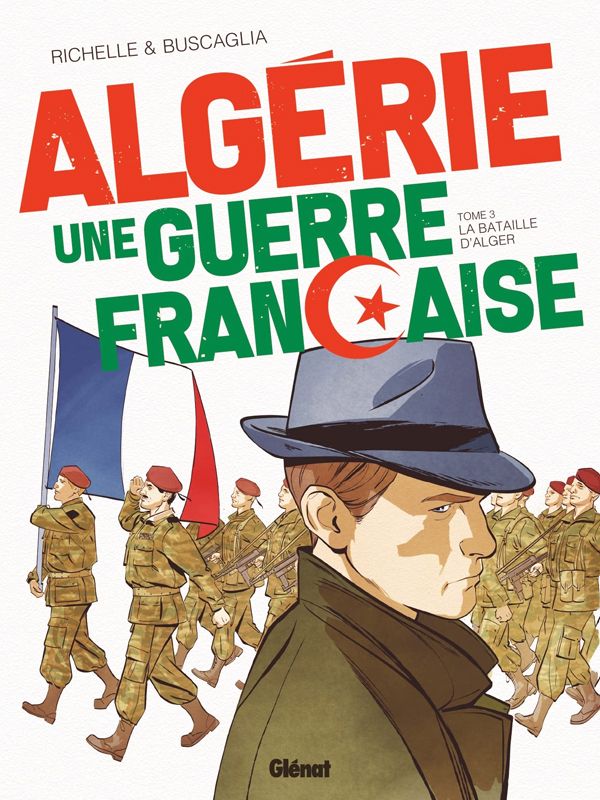 ALGERIE, UNE GUERRE FRANCAISE - TOME 03 - LA BATAILLE D'ALGER
