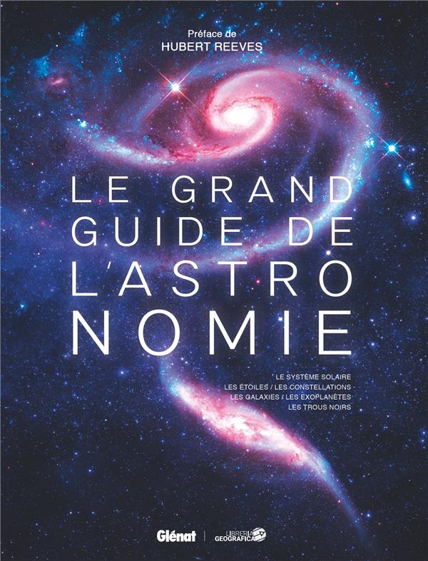 LE GRAND GUIDE DE L'ASTRONOMIE (6E ED)