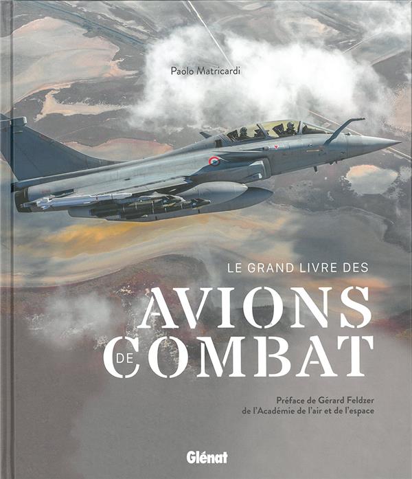 LE GRAND LIVRE DES AVIONS DE COMBAT 2E EDITION