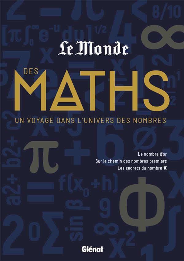 LE MONDE DES MATHS - UN VOYAGE DANS L'UNIVERS DES NOMBRES