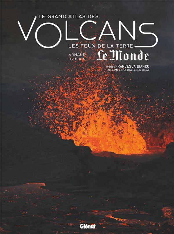 LE GRAND ATLAS DES VOLCANS - LES FEUX DE LA TERRE