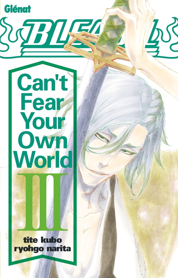 BLEACH ROMAN - CAN'T FEAR YOUR OWN WORLD - TOME 03