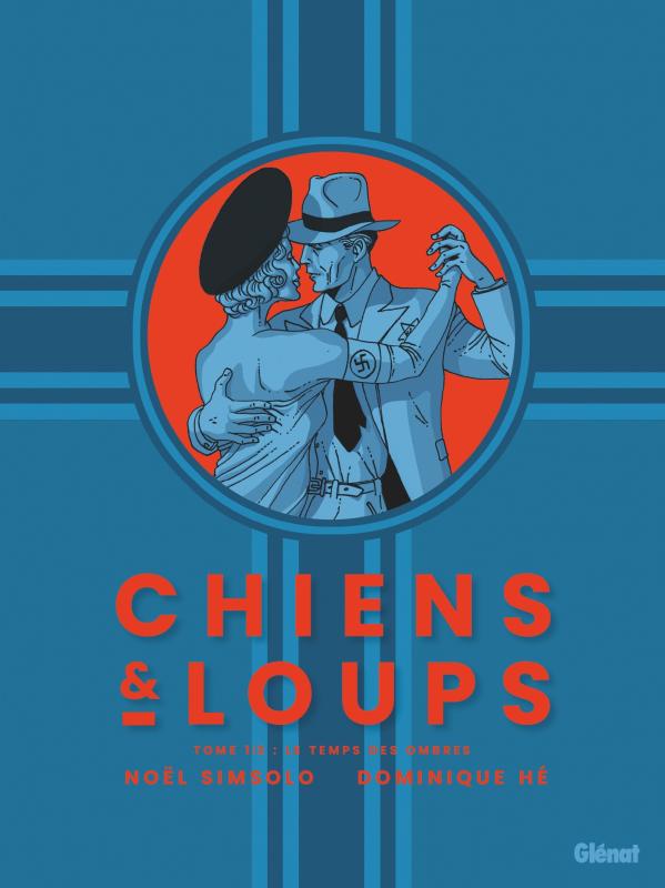 CHIENS ET LOUPS - TOME 01 - LE TEMPS DES OMBRES