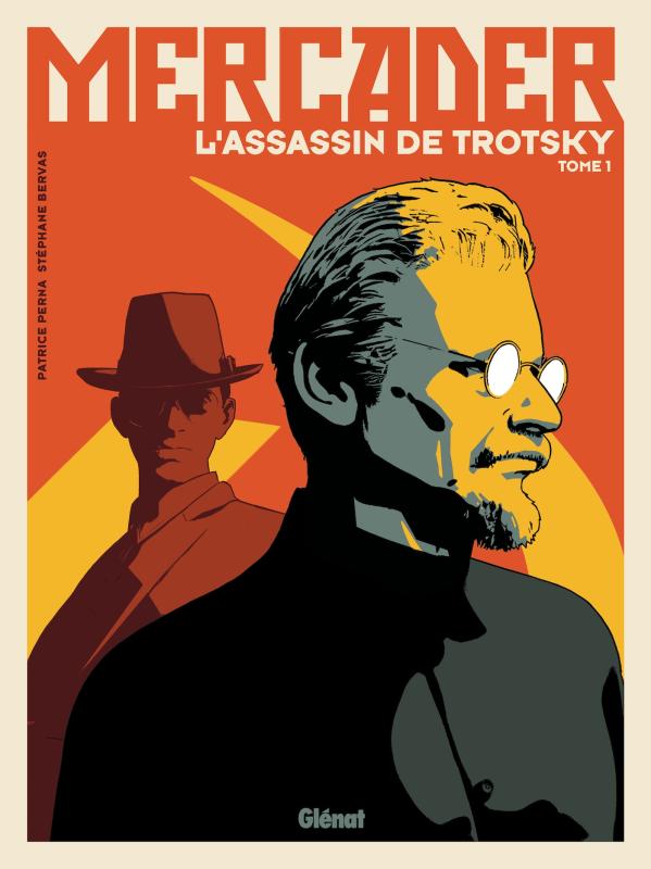 MERCADER, L'HOMME QUI TUA TROTSKY - TOME 01