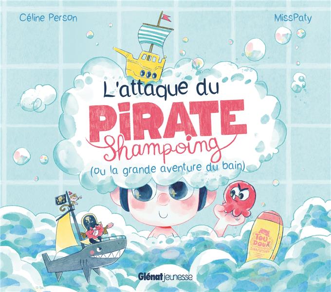 L'ATTAQUE DU PIRATE SHAMPOING - (OU LA GRANDE AVENTURE DU BAIN)