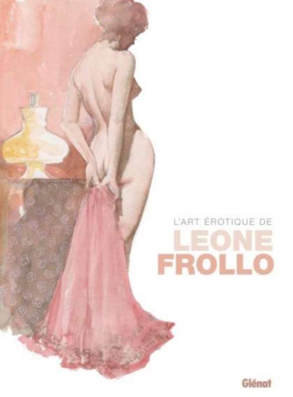 L'ART EROTIQUE DE LEONE FROLLO - TOME 01 - VOLUME 1