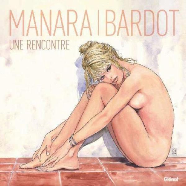 BARDOT-MANARA : UNE RENCONTRE - EDITION LUXE