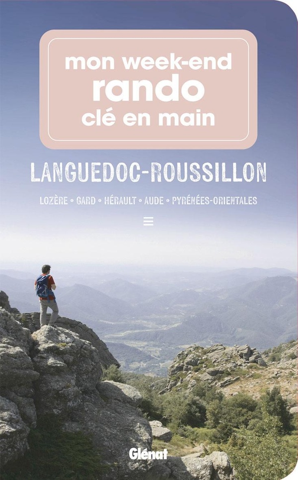 MON WEEK-END RANDO CLE EN MAIN LANGUEDOC ROUSSILLON - LOZERE, GARD, HERAULT, AUDE, PYRENEES-ORIENTAL