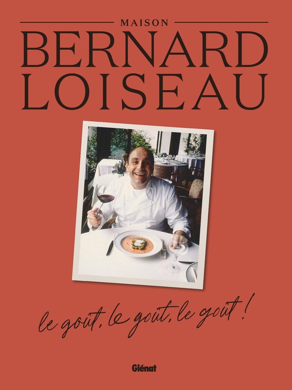LA MAISON BERNARD LOISEAU - LE GOUT, LE GOUT, LE GOUT