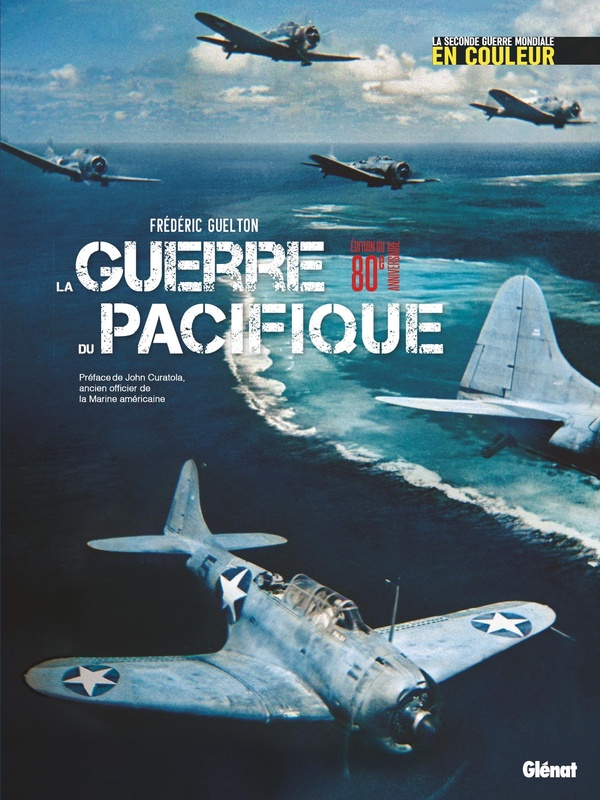 LA SECONDE GUERRE MONDIALE EN COULEUR - LA GUERRE DU PACIFIQUE - LA GUERRE DU PACIFIQUE