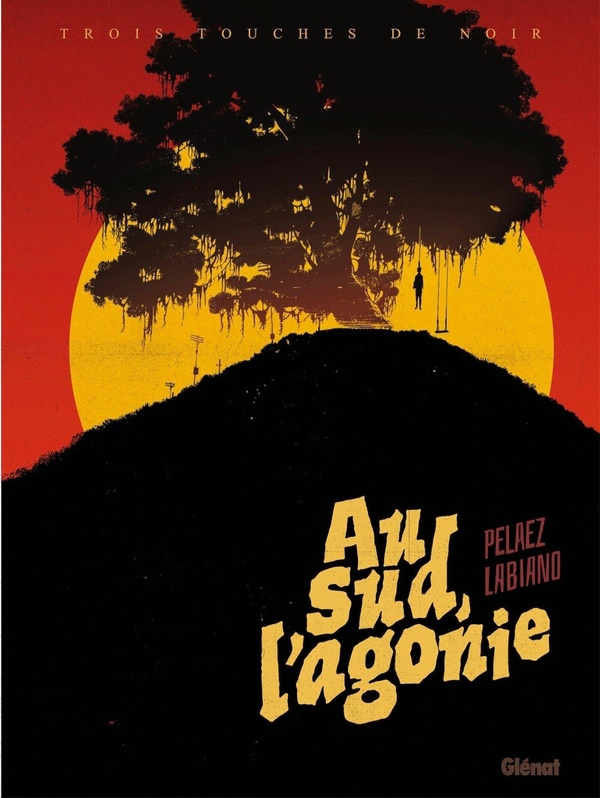 TROIS TOUCHES DE NOIR - AU SUD, L'AGONIE - EDITION NOIR ET BLANC