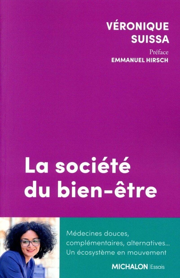 LA SOCIETE DU BIEN-ETRE - MEDECINES DOUCES, COMPLEMENTAIRES, ALTERNATIVE... UN ECOSYSTEME EN MOUVEME