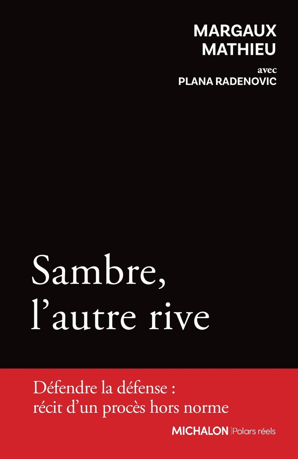 SAMBRE, L'AUTRE RIVE - DEFENSE LA DEFENSE : RECIT D'UN PROCES HORS NORME