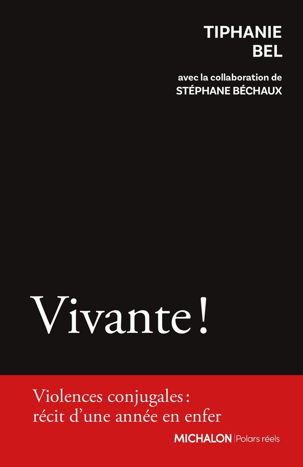 VIVANTE ! - VIOLENCES CONJUGALES : RECIT D'UNE ANNEE EN ENFER