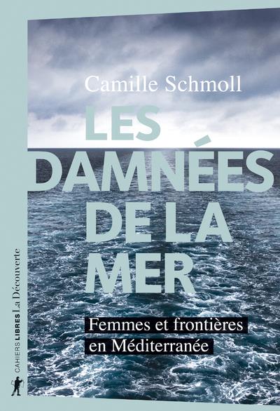 LES DAMNEES DE LA MER - FEMMES ET FRONTIERES EN MEDITERRANEE