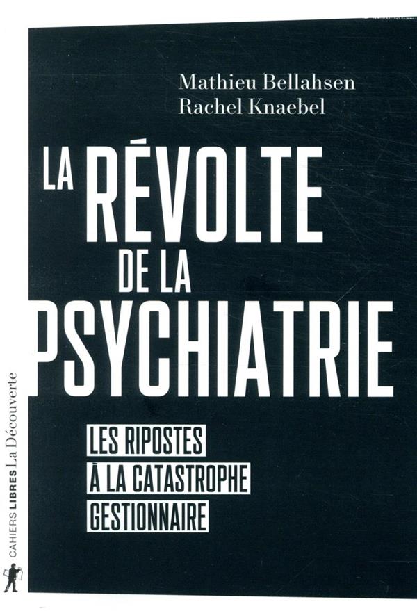 LA REVOLTE DE LA PSYCHIATRIE - LES RIPOSTES A LA CATASTROPHE GESTIONNAIRE