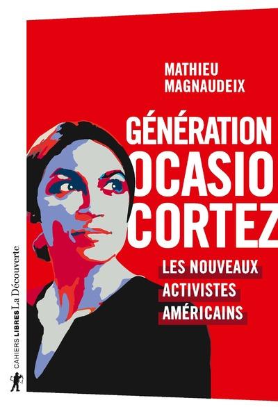 GENERATION OCASIO-CORTEZ - LES NOUVEAUX ACTIVISTES AMERICAINS
