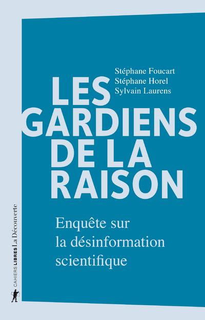 LES GARDIENS DE LA RAISON - ENQUETE SUR LA DESINFORMATION SCIENTIFIQUE