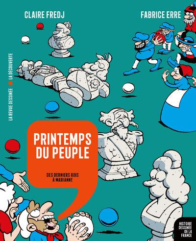 HISTOIRE DESSINEE DE LA FRANCE - PRINTEMPS DU PEUPLE - DES DERNIERS ROIS A MARIANNE