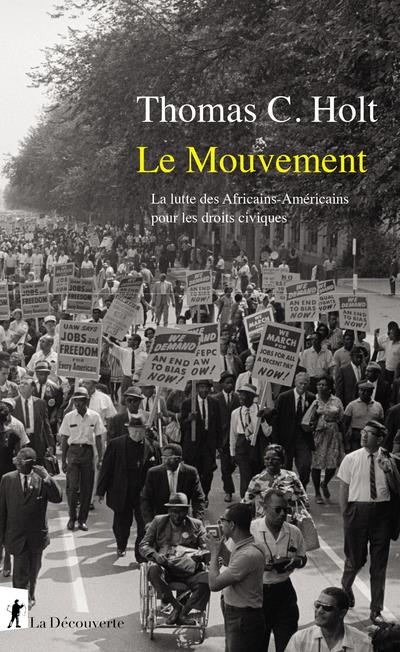 LE MOUVEMENT - LE COMBAT DES AFRICAINS-AMERICAINS POUR LES DROITS CIVIQUES