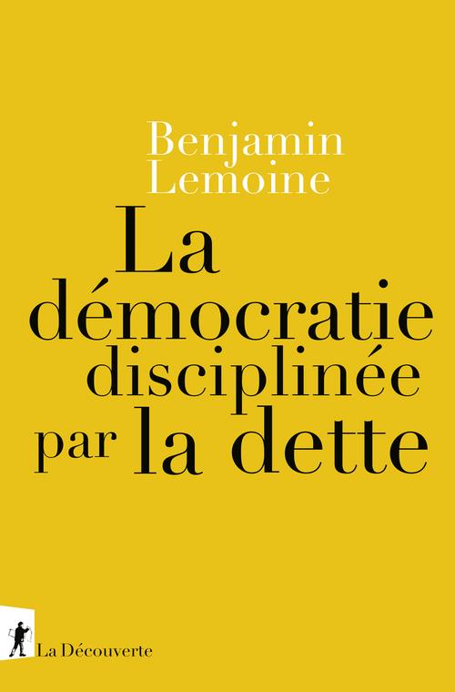 LA DEMOCRATIE DISCIPLINEE PAR LA DETTE