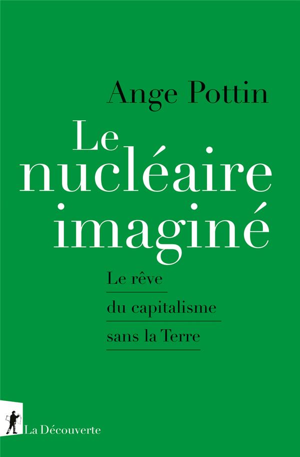 LE NUCLEAIRE IMAGINE - LE REVE DU CAPITALISME SANS LA TERRE