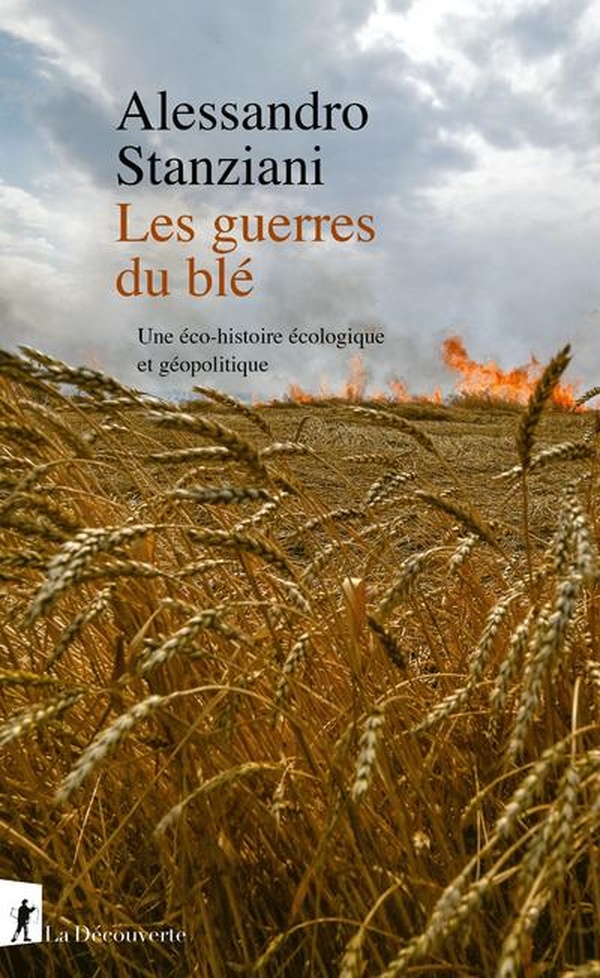 LES GUERRES DU BLE - UNE ECO-HISTOIRE ECOLOGIQUE ET GEOPOLITIQUE