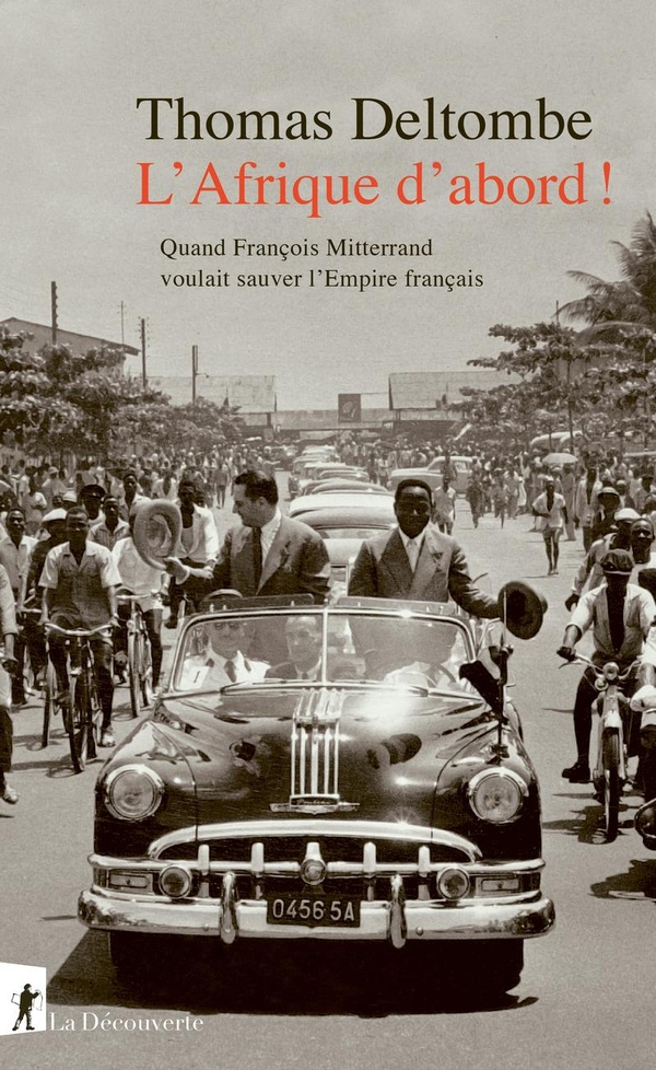 L' AFRIQUE D'ABORD ! - QUAND FRANCOIS MITTERRAND VOULAIT SAUVER L'EMPIRE FRANCAIS