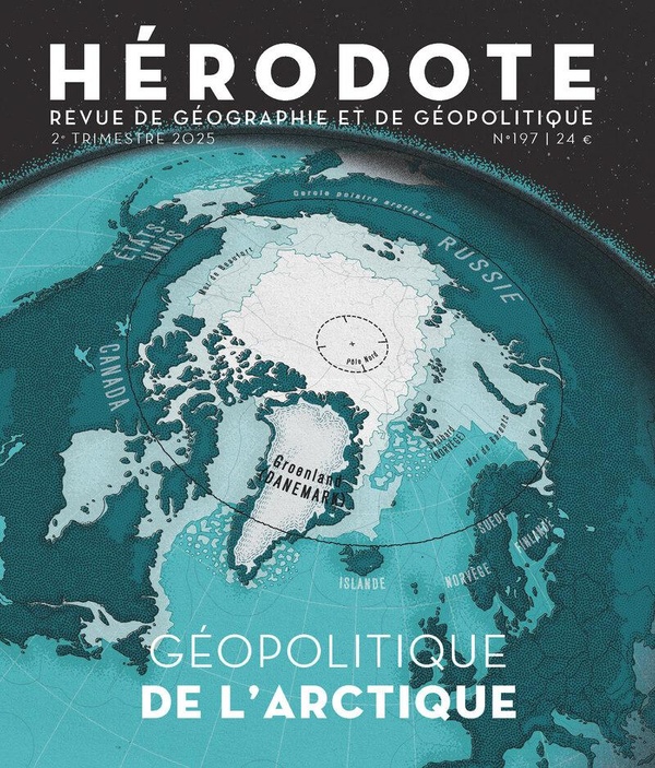 HERODOTE N  197 - GEOPOLITIQUE DE L'ARCTIQUE