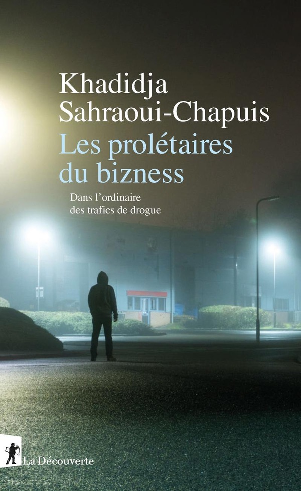 LES PROLETAIRES DU BIZNESS - DANS L'ORDINAIRE DES TRAFICS DE DROGUE